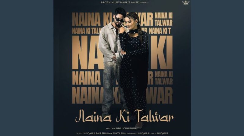 Naina Ki Talwar Lyrics - Shiqaari & Sinta Bhai